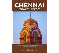 CHENNAI TRAVEL GUIDE: A Journey Through South India’s Coastal Capital and the Living Heart of Tamil Culture