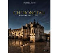 Chenonceau: The Château on the Water