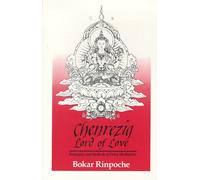 Chenrezig, Lord of Love: Principles and Methods of Deity Meditation