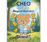 CHEO AND THE MAGICAL ALPHABET JOURNEY: An educational and magical alphabet journey: Learn the alphabet with Cheo the little bear!