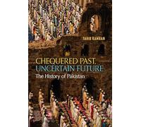 Chequered Past, Uncertain Future : The History of Pakistan