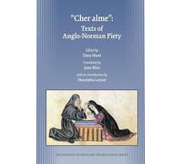 Cher Alme: Texts of Anglo-Norman Piety: Volume 385 (Medieval and Renaissance Texts and Studies)
