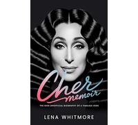 Cher Biography part 1: The 2025 Unofficial Biography of a Timeless Icon