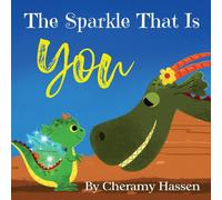 Cheramy Hassen The Sparkle That Is You: A Children's Story of Embracing Cheramy Hassen Multicolor