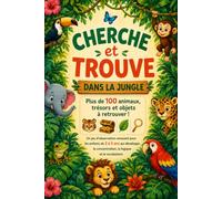 Cherche et Trouve dans la Jungle : Mon Grand Livre d'Observation: Plus de 100 animaux, trésors et objets à retrouver ! Un jeu d'observation amusant ... concentration, la logique et le vocabulaire.