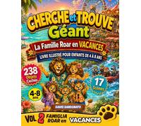Cherche et Trouve Géant - La Famille Roar en Vacances Vol. 2: Livre illustré pour enfants de 4 à 8 ans : 238 objets cachés dans 17 scènes en couleur ... | Développe la concentration et l’attention
