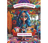 Cherche et Trouve pour Adultes: Un Défi Visuel Ludique Rempli de Douzaines d’Éléments à Découvrir pour Seniors et Adeptes de Pleine Conscience