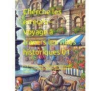 Cherche les erreurs - Voyage à travers les villes historiques 01: Jeu d’observation et énigmes avec 20 paysages urbains historiques réalistes - pour enfants et adultes