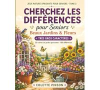 Cherchez les Différences pour Seniors: Beaux Jardins et Fleurs: 30 jeux d'observation relaxants en très gros caractères, six différences par image, ... (Jeux Nature Apaisants pour Seniors)