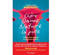 Chère Dame Nature la Pute: Lettre d'une infertile en parcours de PMA