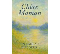 Chère Maman: Un Cadeau Du Coeur