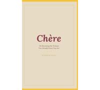 Chere: On Becoming the Woman, You Already Know You Are.