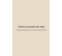 Chéri(e), je prends des notes: Un journal pas trop sérieux pour rire, s’aimer et vraiment se parler
