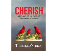 Cherish: A Memoir of My Parents' Incredible Marriage