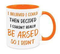 Cherish Charlie Designs I Believed I Could Mug - Birthday Christmas Funny Present Novelty Unique Gift for Mum Dad Friend Sister Brother Grandparents Gift for Him Her Funny Quotes Coffee Mug (Orange)