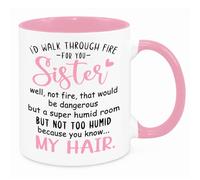 Cherish Charlie Designs I'd Walk Through Fire for You Sister - Birthday Christmas Funny Gift Present Novelty Unique Gift for Best Friend Sister-in-Law for Her Woman Funny Quotes Coffee Mug (Pink)