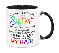 Cherish Charlie Designs I'd Walk Through Fire for You Sister - Birthday Christmas Funny Gift Present Novelty Unique Gift for Best Friend Sister-in-Law for Her Woman Funny Quotes Coffee Mug (Rainbow)