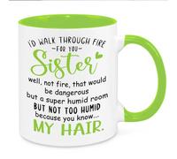 Cherish Charlie Designs I'd Walk Through Fire for You Sister - Birthday Christmas Funny Gift Present Novelty Unique Gift for Best Friend Sister-in-Law for Her Woman Funny Quotes Coffee Mug (Green)