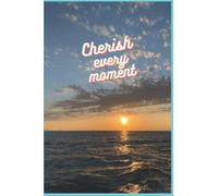 Cherish Every Moment: Notebook Positive Thinking Inspirational Quotes