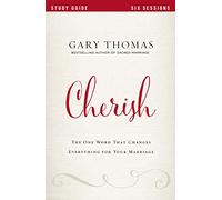 Cherish Bible Study Guide: The One Word That Changes Everything for Your Marriage