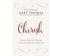 Cherish: The One Word That Changes Everything for Your Marriage