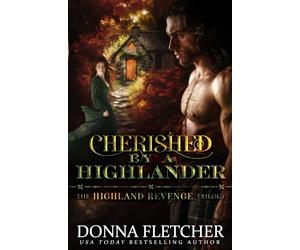 Cherished By A Highlander: Highland Revenge Trilogy Book One