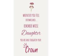 Cherished Daughter Gift: Whenever You Feel Overwhelmed Remember Whose Daughter You Are