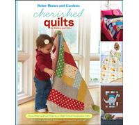 Cherished Quilts for Babies and Kids: Better Homes and Gardens