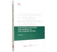 Cherishing the People Nourishing the People: The People-Centered Philosophy in the Chinese System