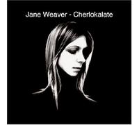 Cherlokalate by Jane Weaver