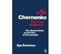 Chernenko, the Last Bolshevik: Soviet Union on the Eve of Perestroika