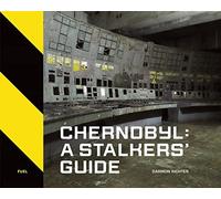 Chernobyl A Stalkers Guide by Richter & DarmonFUEL