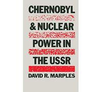 Chernobyl and Nuclear Power in the USSR