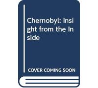 Chernobyl: Insight from the Inside