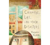 Chernobyl, Life, and Other Disasters: A Graphic Memoir
