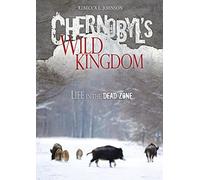 Chernobyl's Wild Kingdom: Life in the Dead Zone