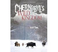 Chernobyl's Wild Kingdom: Life in the Dead Zone