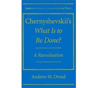 Chernyshevskii's "What is to be Done?": A Reevaluation (Studies in Russian Literature and Theory)