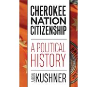 Cherokee Nation Citizenship: A Political History