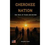 Cherokee Nation: The Trail Of Tears And Beyond (Native American History Collection)