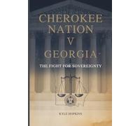 CHEROKEE NATION V. GEORGIA: THE FIGHT FOR SOVEREIGNTY