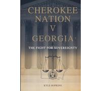 CHEROKEE NATION V. GEORGIA: THE FIGHT FOR SOVEREIGNTY
