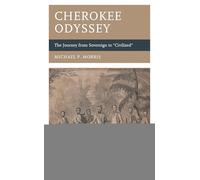 Cherokee Odyssey: The Journey from Sovereign to Civilized (New Studies in Southern History)