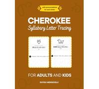 Cherokee Syllabary Letter Tracing for Adults and Kids: A Beginner-Friendly Pronunciation Guide with Traceable Syllabary Worksheets (Learn Cherokee)