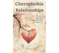 Cherophobia in Relationship: Healing the Wounds That Make You Distrust Joy