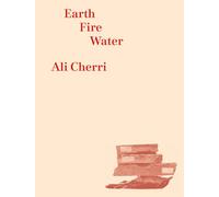 Cherri, Ali - Ali Cherri: Earth, Fire, Water