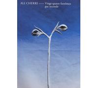 Cherri, Ali - Ali Cherri. Vingt-quatre fantômes par seconde