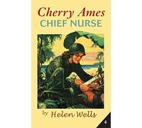 Cherry Ames, Chief Nurse: 4 (Cherry Ames Nurse Stories, 4)