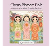 Cherry Blossom Dolls - 30 Japanese-Inspired Coloring Designs: An Adult and Teens Coloring Book