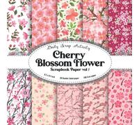 Cherry Blossom Flower Scrapbook Paper Vol 1: Japanese Flowers For Scrapbooking, Double Sided Decorative Craft Paper For Gift Wrapping, Decoupage, ... Art (Japanese Spring Cherry Blossom Flowers)